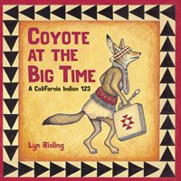 Book Cover of "Coyote at Big Time: A California Indian 123"