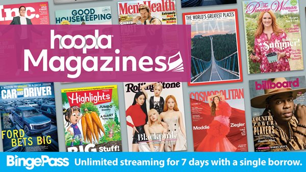A collage of popular magazines including Time, Billboard, Rolling Stone and Highlights with the words Hoopla magazines: Binge Pass: unlimited streaming for 7 days with a single borrow