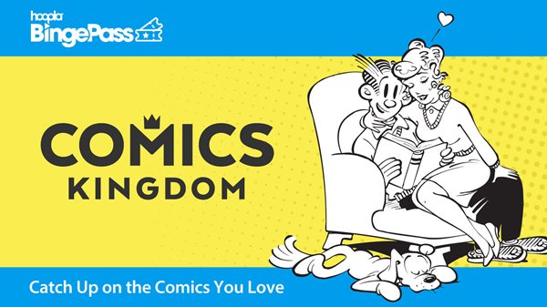 Turquoise and yellow graphic that says Hoopla Binge Pass: Comics Kingdom. Catch up on the comics you love. The graphic includes classic comic characters Blondie and Dogwood sitting in an arm chair reading.